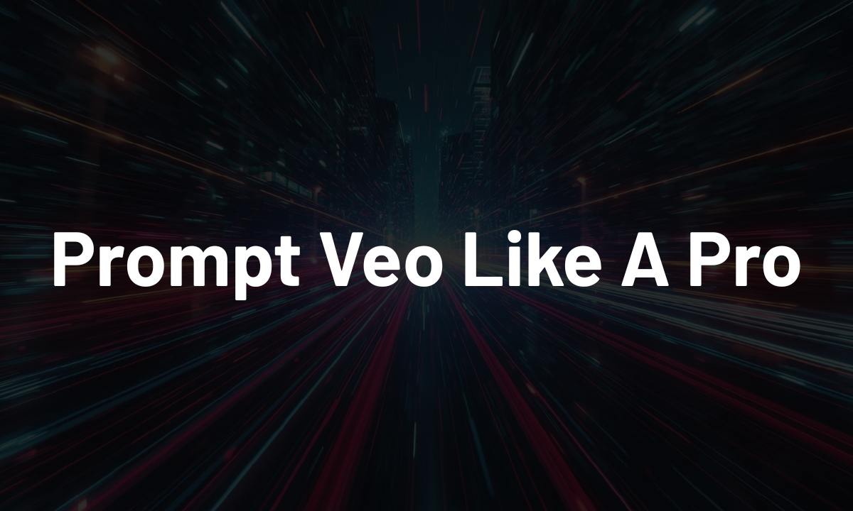 Mastering Veo Video Generation: Prompts That Actually Work