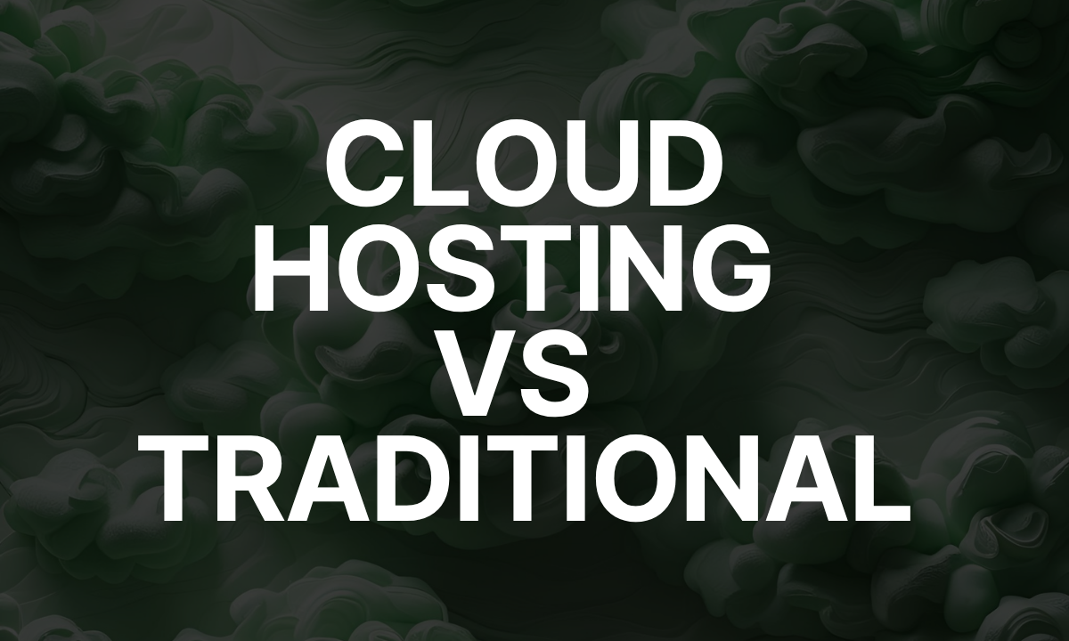 Traditional Web Hosting Vs Cloud Providers - How To Pick What's Best For YOU