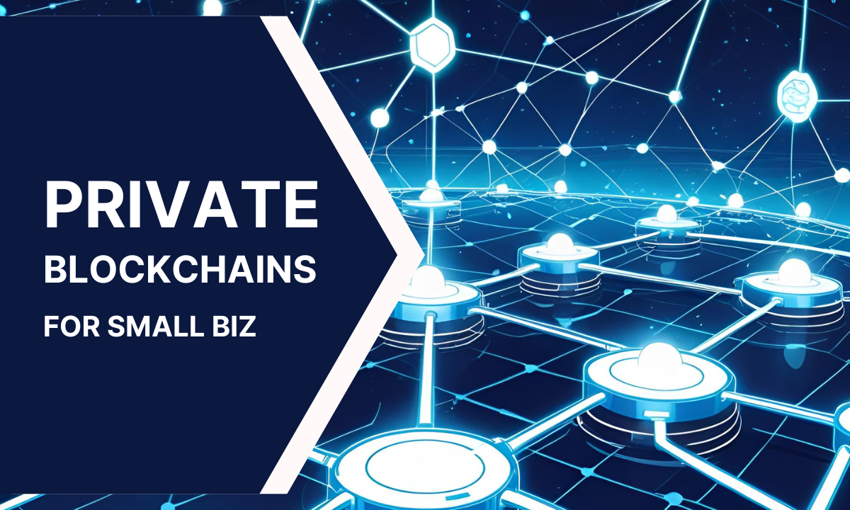What Is a Private Blockchain and How Can Small Businesses Benefit?